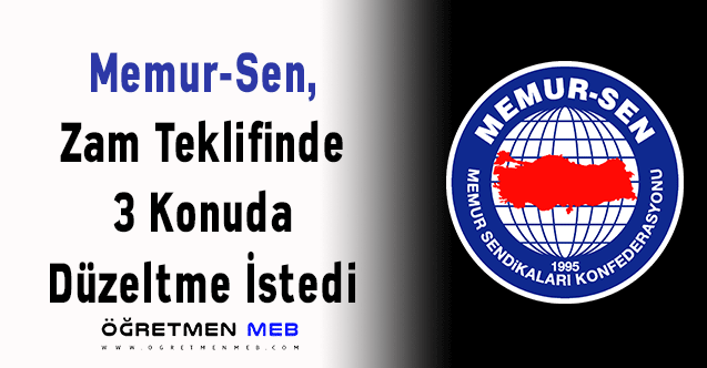 Memur-Sen, Zam Teklifinde 3 Konuda Düzeltme İstedi