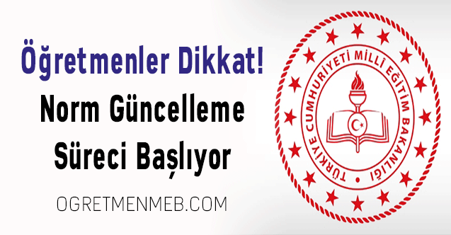 Öğretmenler Dikkat! Norm Güncelleme Süreci Başlıyor