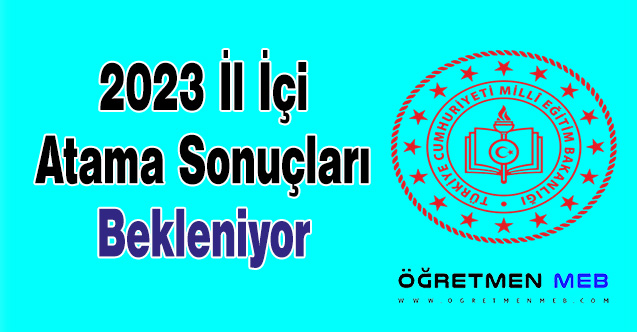 2023 İl İçi Atama Sonuçları Bekleniyor