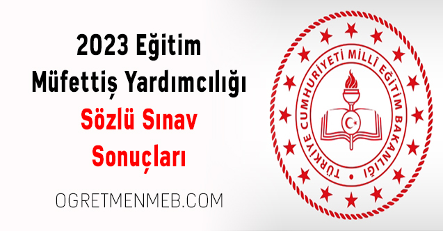 2023 Eğitim Müfettiş Yardımcılığı Sözlü Sınav Sonuçları