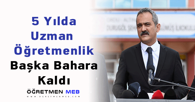 5 Yılda Uzman Öğretmenlik Başka Bahara Kaldı