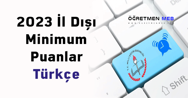 2023 İl Dışı Minimum Puanlar (Türkçe)