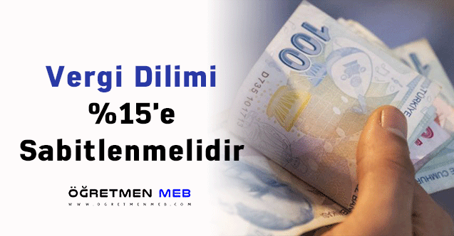 Vergi Dilimi %15'e Sabitlenmelidir