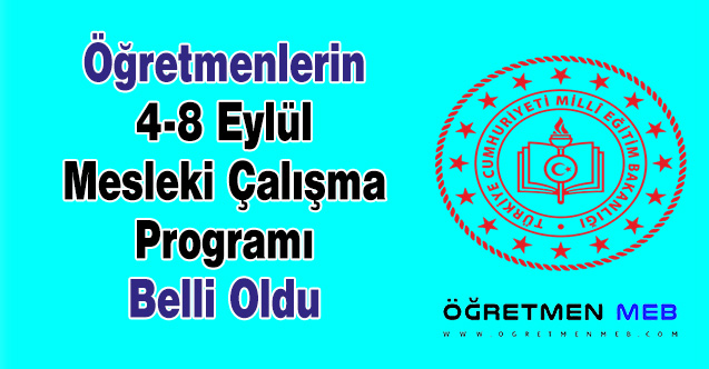 Öğretmenlerin 4-8 Eylül Mesleki Çalışma Programı Belli Oldu