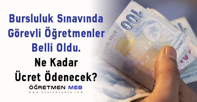 Bursluluk Sınavında Görevli Öğretmenler Belli Oldu. Ne Kadar Ücret Ödenecek?