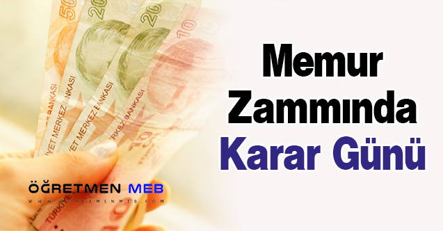 Memur Zammında Karar Günü