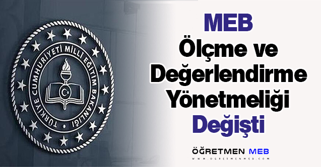 MEB Ölçme ve Değerlendirme Yönetmeliği Değişti