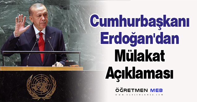 Cumhurbaşkanı Erdoğan'dan Mülakat Açıklaması