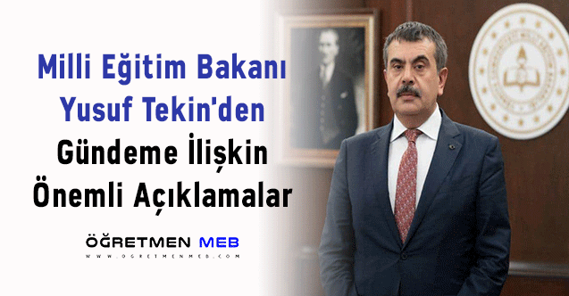 Milli Eğitim Bakanı Yusuf Tekin'den Gündeme İlişkin Önemli Açıklamalar