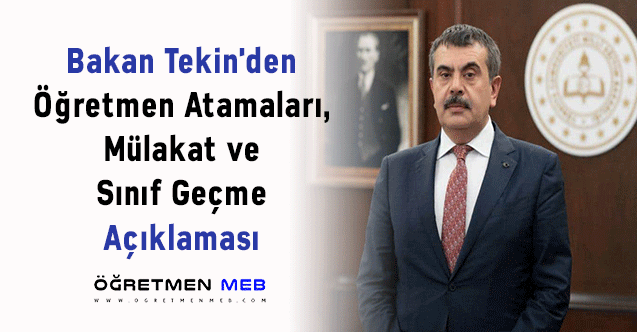 Bakan Tekin'den Öğretmen Atamaları, Mülakat ve Sınıf Geçme Açıklaması