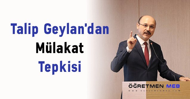 Talip Geylan'dan Mülakat Tepkisi