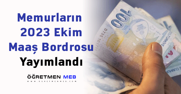 Memurların 2023 Ekim Maaş Bordrosu Yayımlandı