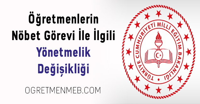 Öğretmenlerin Nöbet Görevi İle İlgili Yönetmelik Değişikliği