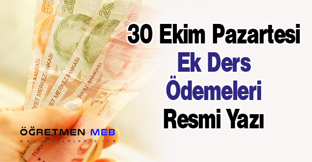 30 Ekim Pazartesi Ek Ders Ödemeleri Resmi Yazı