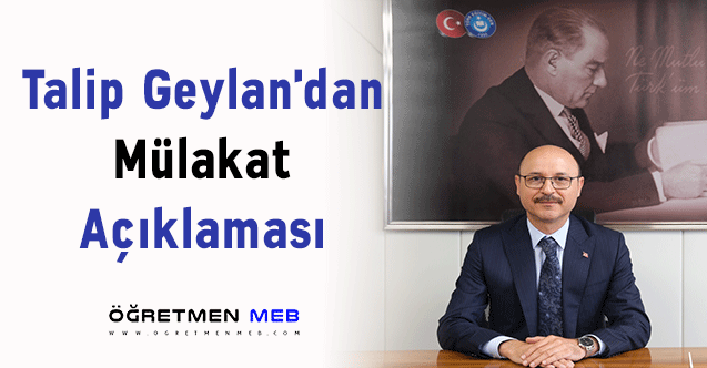 Talip Geylan'dan Mülakat Açıklaması