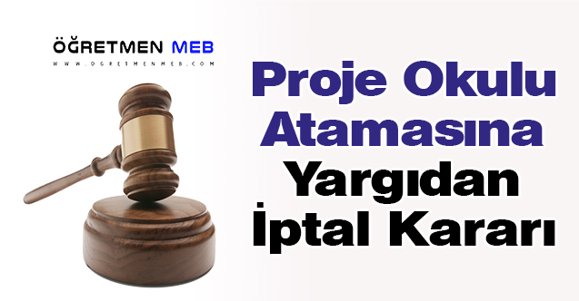 Proje Okulu Atamasına Yargıdan İptal Kararı