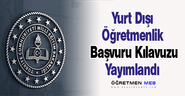 Yurt Dışı Öğretmenlik Kılavuzu 2024 Yayımlandı