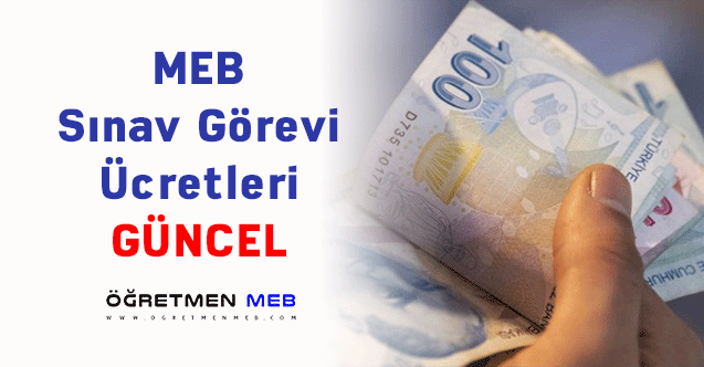 MEB Sınav Görevi Ücretleri Güncel