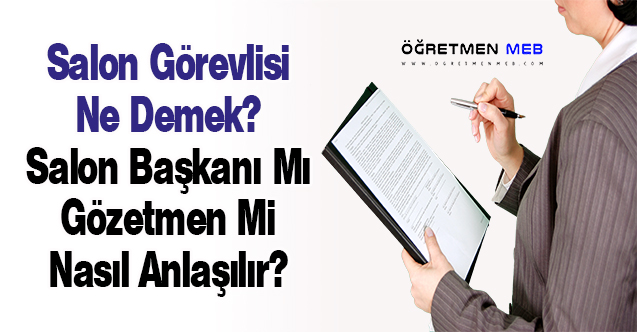 Salon Görevlisi Ne Demek? Salon Başkanı Mı Gözetmen Mi Nasıl Anlaşılır?