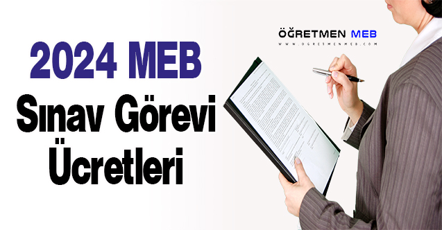 2024 MEB Sınav Görevi Ücretleri