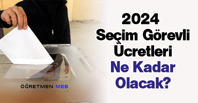 Sandık Başkanı Ücreti 2024