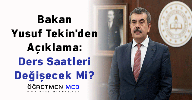 Bakan Yusuf Tekin'den Açıklama: Ders Saatleri Değişecek Mi?