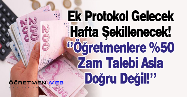 Öğretmenlere %50 Zam Talebi Doğru Değil!