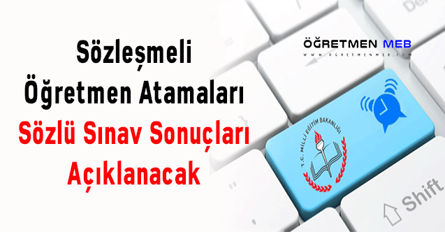 Sözleşmeli Öğretmen Atamaları Sözlü Sınav Sonuçları Açıklanacak