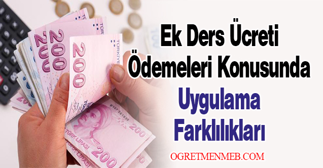 Ek Ders Ücreti Ödemeleri Konusunda Uygulama Farklılıkları