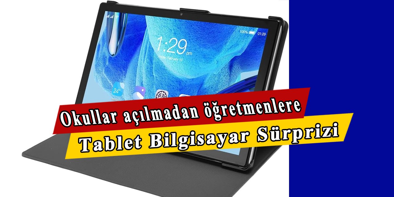 Okullar açılmadan öğretmenlere tablet bilgisayar sürprizi