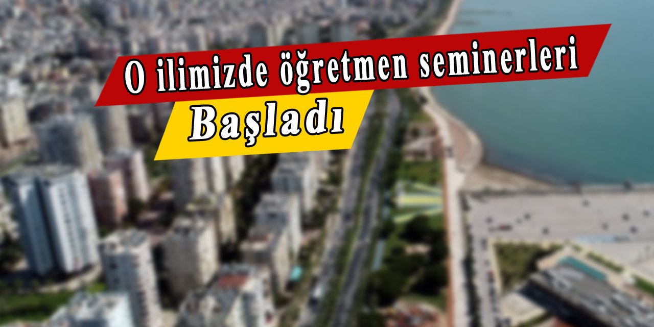 O şehirde öğretmenler için eğitimler şimdiden başladı