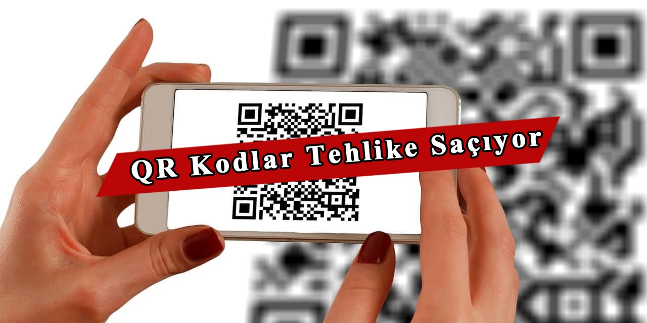 QR kod ile gelen tehlike