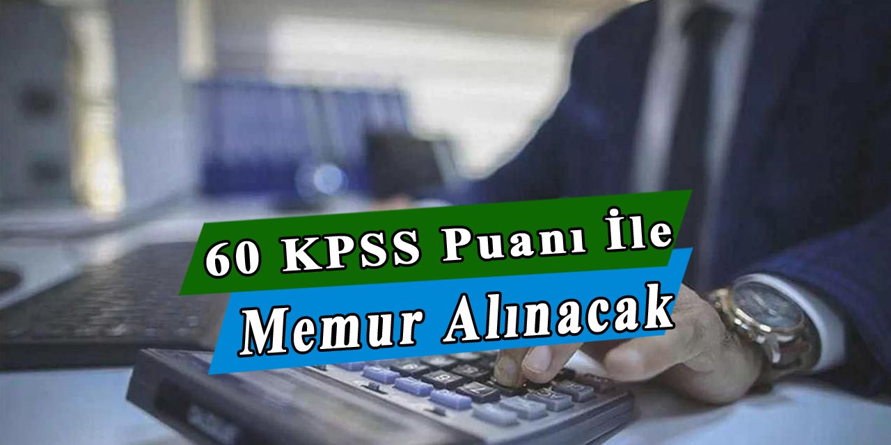 60 KPSS Puanı İle Memur Olma Şansı