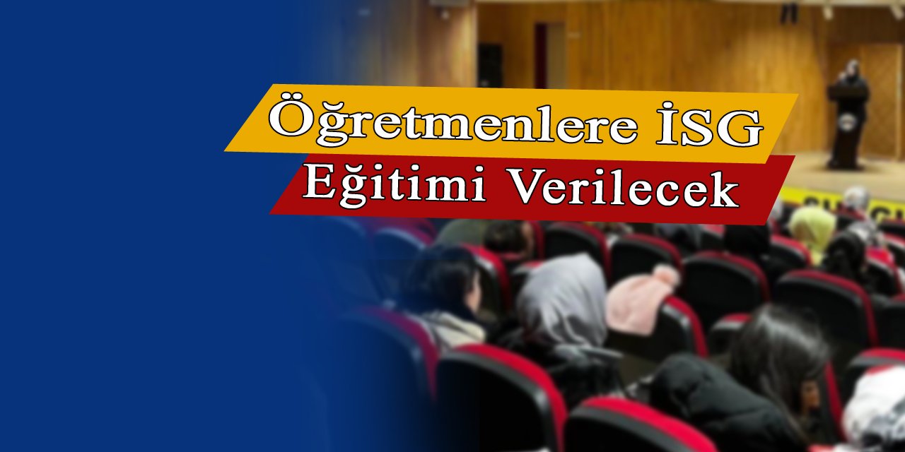 Öğretmenlere İSG eğitimi verilecek