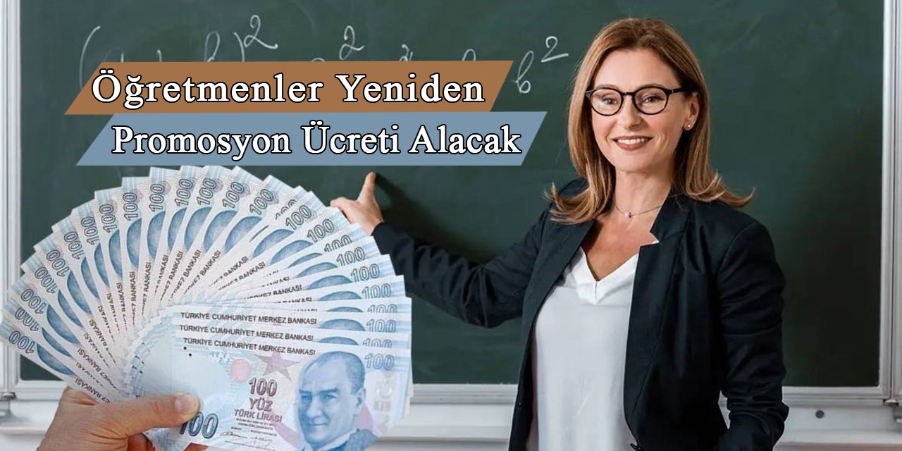 Öğretmenler yeniden promosyon ücreti alacak