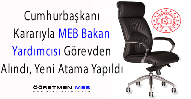 MEB Bakan Yardımcısı Görevden Alındı