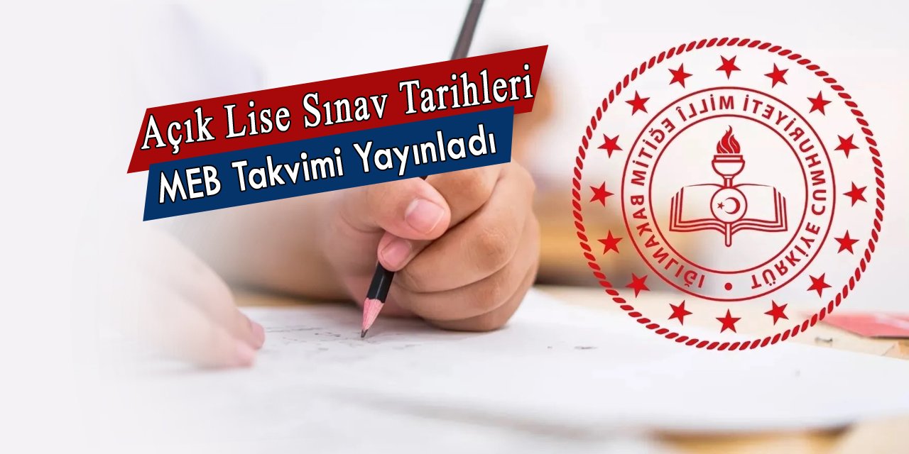 Açık Öğretim lisesi sınav tarihleri belli oldu, MEB sınav tarihlerini açıkladı