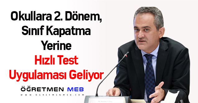 Okullara 2. Dönem, Sınıf Kapatma Yerine Hızlı Test Uygulaması Geliyor