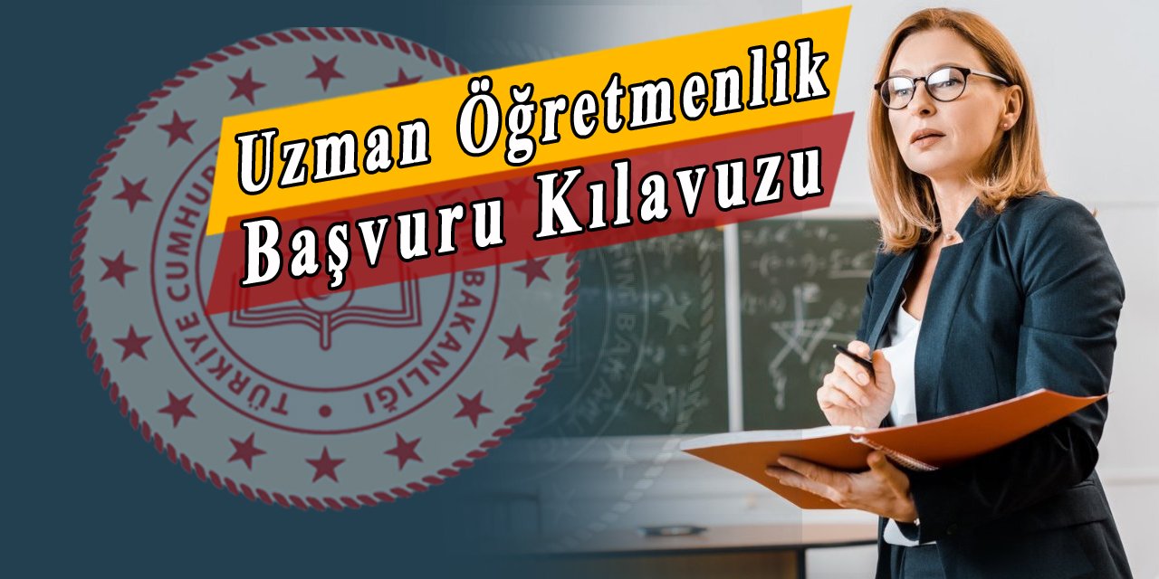 Uzman öğretmen, başöğretmen başvuru kılavuzu