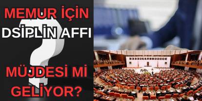 1 Ekim'de meclis açılıyor! Memur için disiplin affı müjdesi mi geliyor?