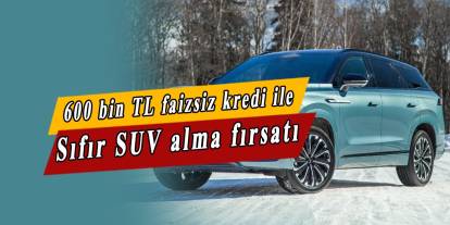 600 bin TL sıfır faizli kredi ile SUV kampanyası